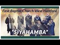 Siyahamba  first baptist church west hartford