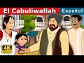 El Cabuliwallah | Cuentos para dormir | Cuentos De Hadas Españoles