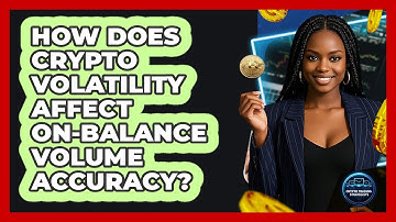 How Does Crypto Volatility Affect On-Balance Volume Accuracy? - Crypto Trading Strategists