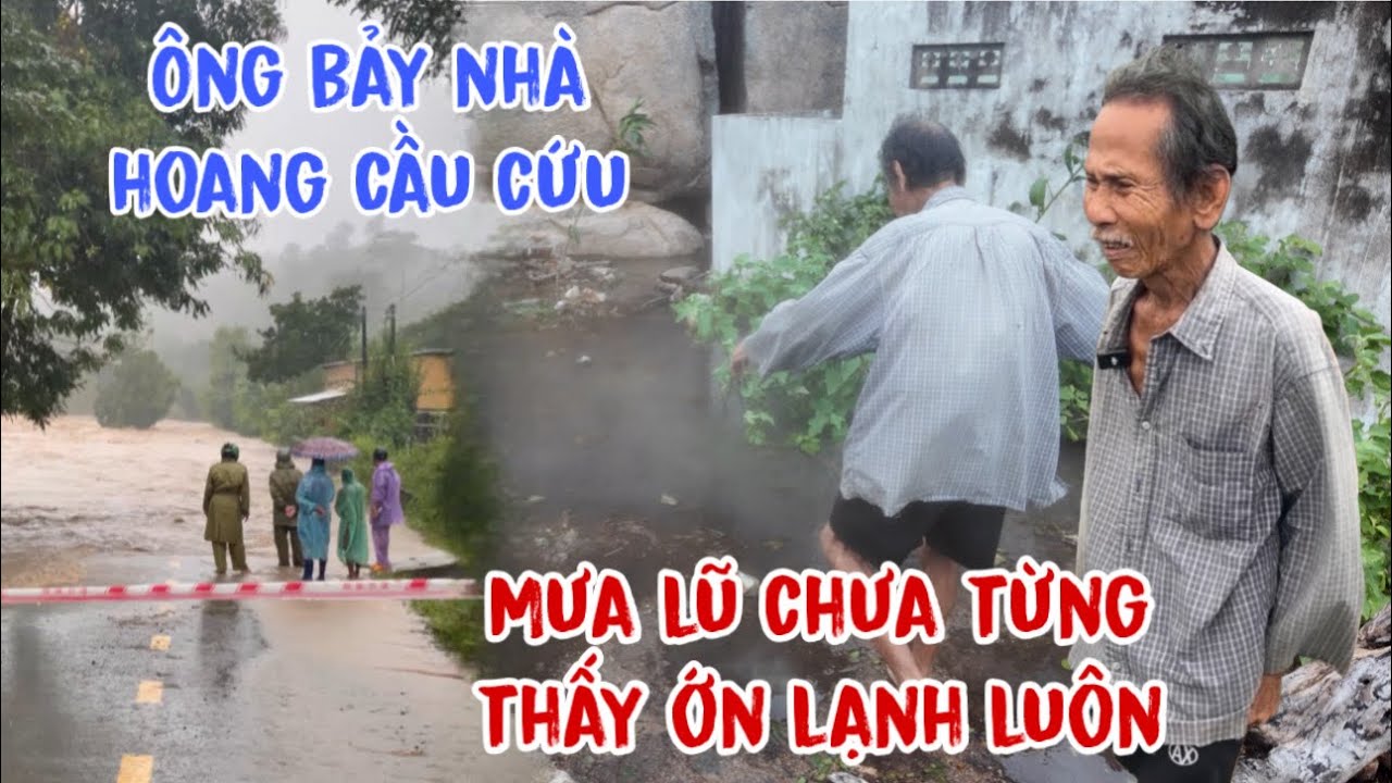 ÔNG BẢY cầu cứu Mưa lũ ngập NHÀ HOANG chưa từng thấy sợ luôn 