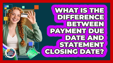 What Is The Difference Between Payment Due Date And Statement Closing Date? - Teen Credit Starter