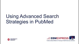 Ebm Express Using Advanced Search Strategies In Pubmed