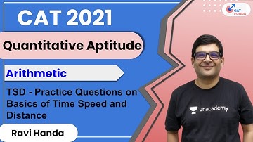 Arithmetic - TSD - Practice Questions on Basics of Time Speed and Distance l CAT 2021 l Ravi Handa