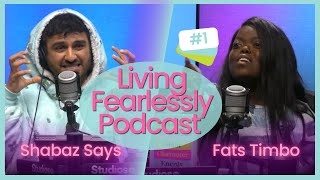 Shabaz Says: Living Fearlessly Podcast with Fats Timbo