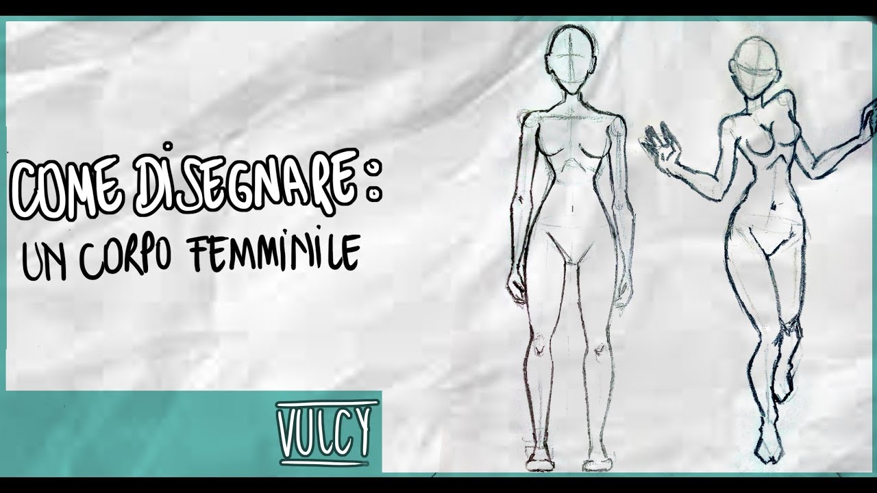 Come Disegnare Tutorial Il Corpo Femminile Vulcy Youtube