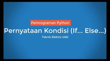 Pemrograman Python Pernyataan Kondisi If Elif Else