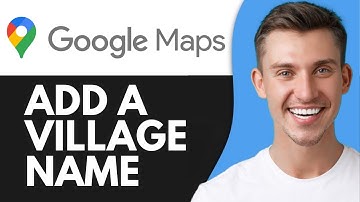 HOW TO ADD A VILLAGE NAME IN GOOGLE MAPS (2025)