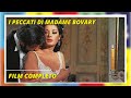 I Peccati di Madame Bovary | Drammatico | Film Completo in Italiano