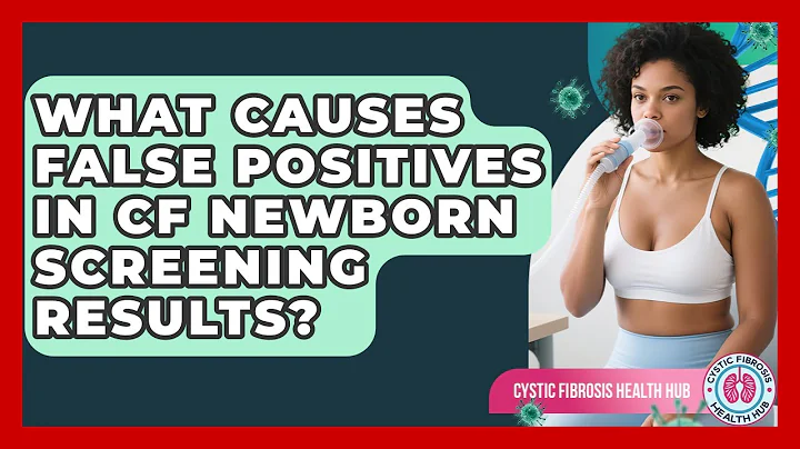What Causes False Positives In CF Newborn Screening Results? - Cystic Fibrosis Health Hub