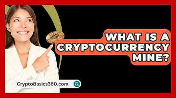 What Is a Cryptocurrency Mine? - CryptoBasics360.com
