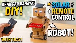 Cardboard Robot Banane Ka Tarika | Solar & Remote Control Robot with Tray | DIY Science Project
