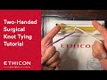 How to tie a twohanded surgical knot for wound closures  ethicon