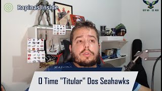 Rapinas Inside #8 - O time &quot;Titular&quot; dos Seahawks?