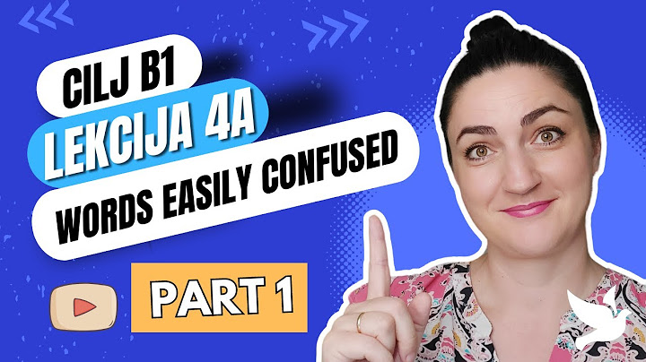 (4A) RIJEČI KOJE SE ČESTO MIJEŠAJU - PART 1
