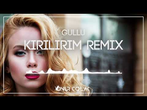 Güllü - Kırılırım