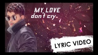 Video thumbnail of "[LYRIC VIDEO] MY LOVE DON'T CRY"