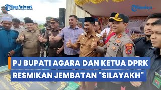 Pj Bupati Agara Dan Ketua Dprk Resmikan Jembatan Silayakh Senilai Rp 52 Miliar