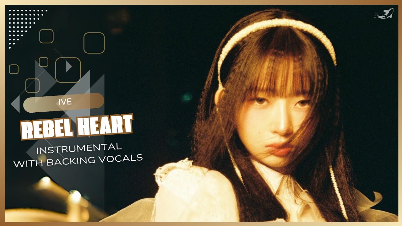 IVE - REBEL HEART (Instrumental with backing vocals) |Lyrics|