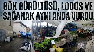 Şiddetli Lodos Ve Sağanak Pazarı Birbirine Kattı: Esnaflar Zor Anlar Yaşadı