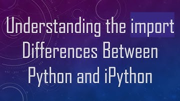 Understanding the import Differences Between Python and iPython