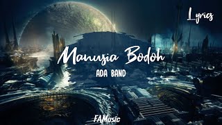 Ada Band - Manusia Bodoh [Lyrics]