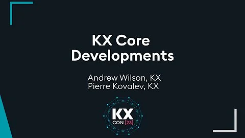 KXCON23 | KX Core Developments