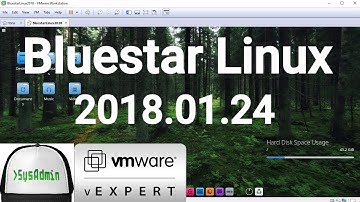 How to Install Bluestar Linux 2018.01.24 + VMware Tools + Review on VMware Workstation [2018]