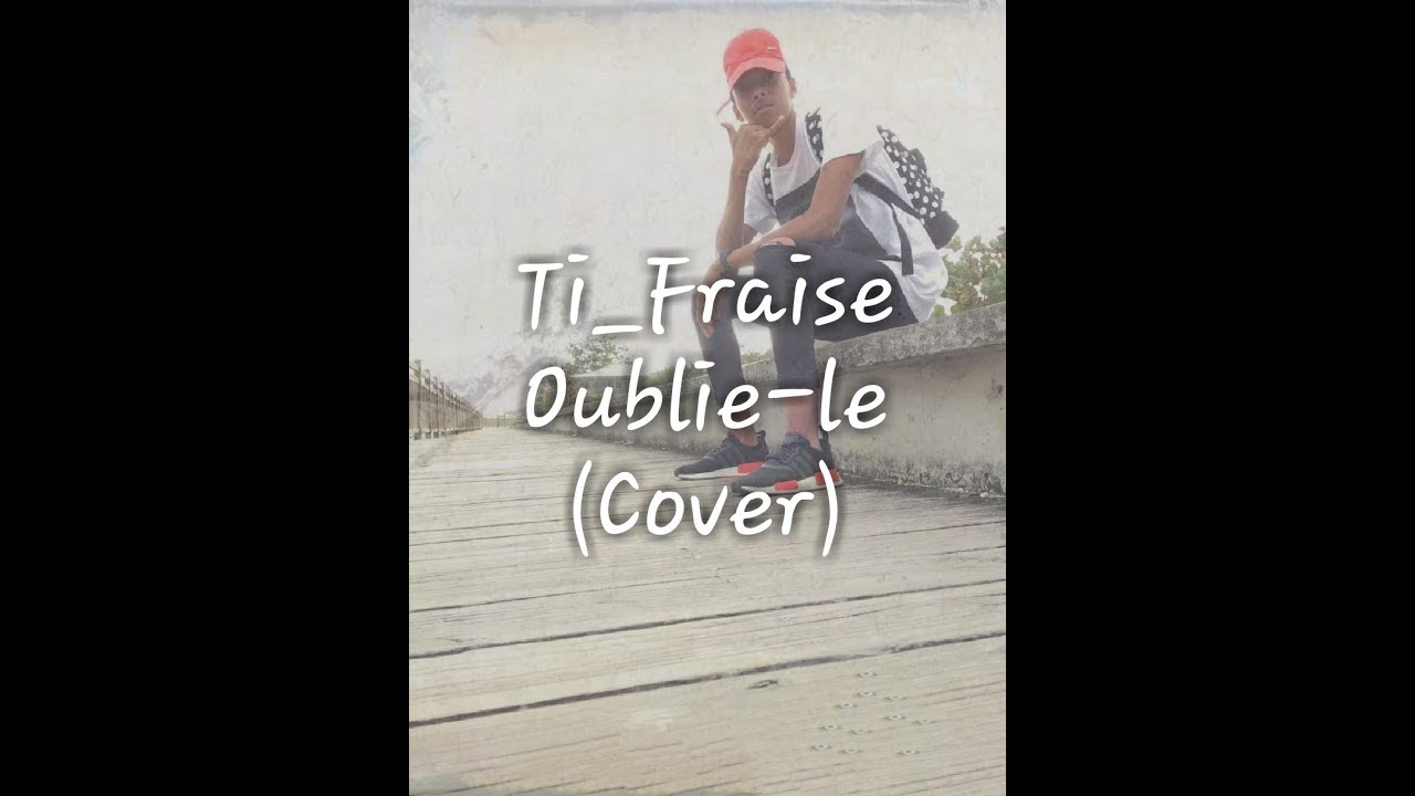 Dadju Oublie-le  Cover Ti_Fraise (Misteur Jow Prod) 2018 