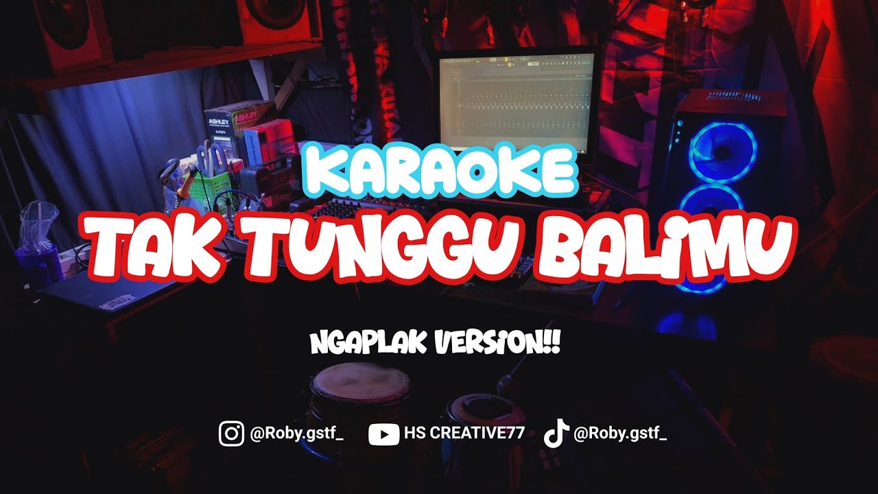 TAK TUNGGU BALIMU - Karaoke Duet NGAPLAK Viral tiktok!!! 