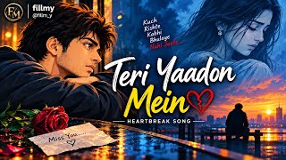 Teri Yaadon Mein - Heartbreak Sad Song | Broken Heart Lofi Song |Sad Hindi Song💔