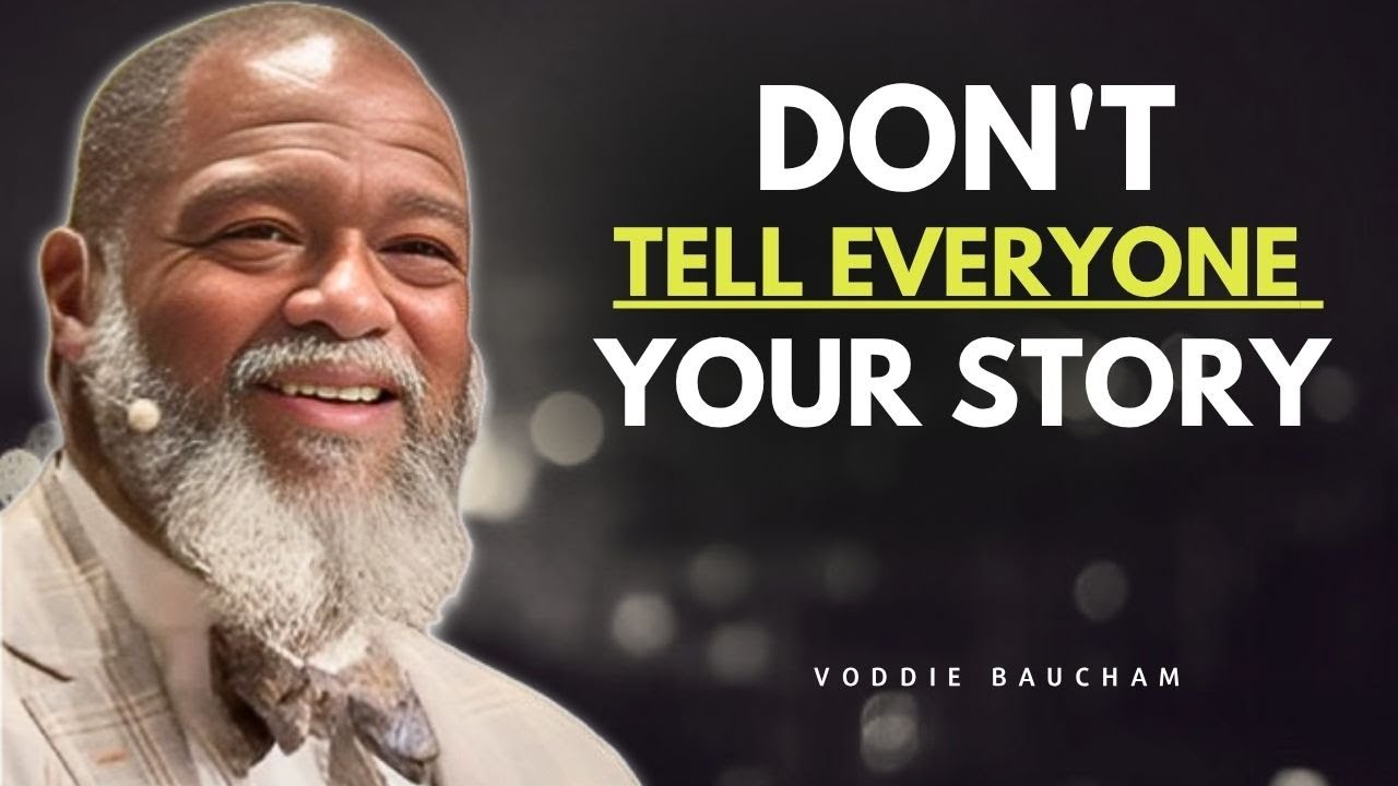 DON'T TELL EVERYONE YOUR STORY - Voddie Baucham