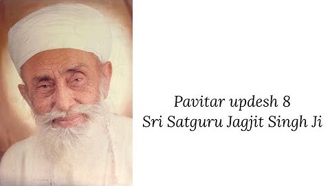 Updesh 8 - Sri Satguru Jagjit Singh Ji