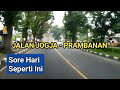 Jalan Jogja Prambanan Sore Hari - Video Perjalanan Dari Flyover Jogja Menuju Prambanan