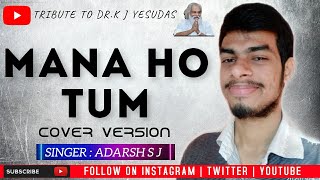 Mana Ho Tum - Adarsh S J - Hindi Hits - Dr. K J Yesudas