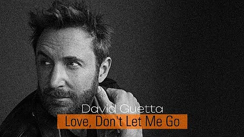 David Guetta - Love, Don't Let Me Go