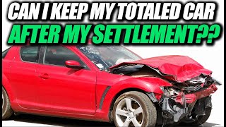Can I Still Keep My Car If It Is Totaled After An Accident