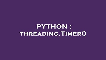 PYTHON : threading.Timer()