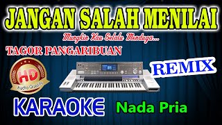 Jangan Salah Menilai Remix Karaoke Tagor Pangaribuan HD Audio Nada Pria