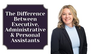 What's the Difference Between Executive, Administrative, and Personal Assistants?
