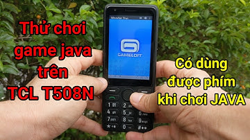 Chơi Game java trên TCL T508N  Có Giống Nokia Bàn Phím?