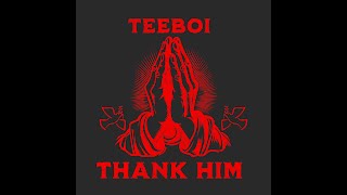 Teeboi - Thank Him Official Audio 2025
