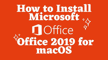 How to Install Microsoft Office 2019 for macOS