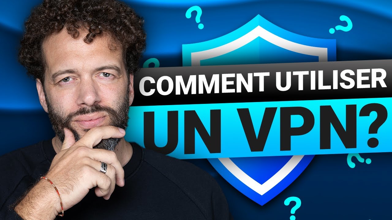 Comment utiliser un VPN ? | Le seul guide dont vous aurez besoin !