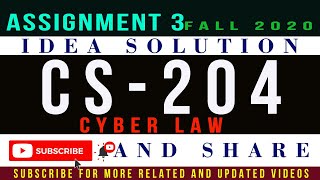 CS204 Assignment 3 Idea Solution Fall 2020 || Cyber Law – CS204 Assignment No. 3 Semester: Fall 2020