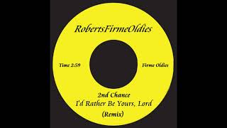 2nd Chance ~ I&#39;d Rather Be Yours, Lord (Remix)