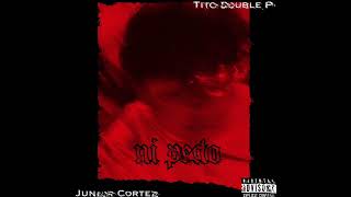 Ni Pedo-Junior Cortez Ft. O Double P