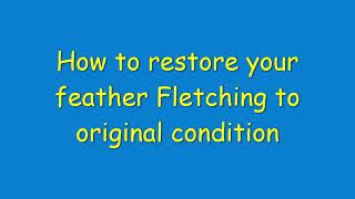 How to Restore your feather fletching to like new in 3 easy minutes Why Does My Bottom Feather Fletch Fray