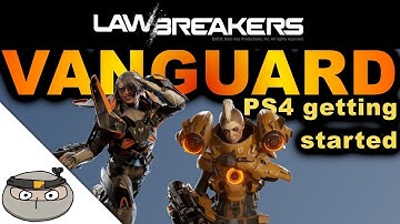 LawBreakers - Getting Started with Vanguard on PS4