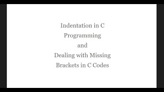 Indentation in C Programming || How to Deal with Missing Brackets in C Codes in Code::Blocks