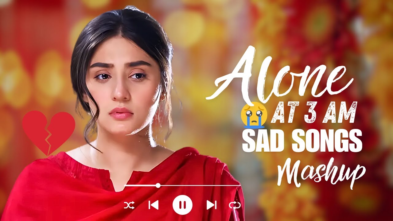 HEARTBREAKING Bollywood Sad Songs Mashup 2025!